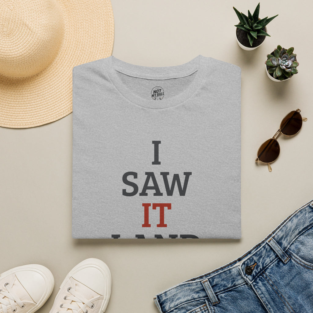 I Saw It Land Volleyball T-Shirt