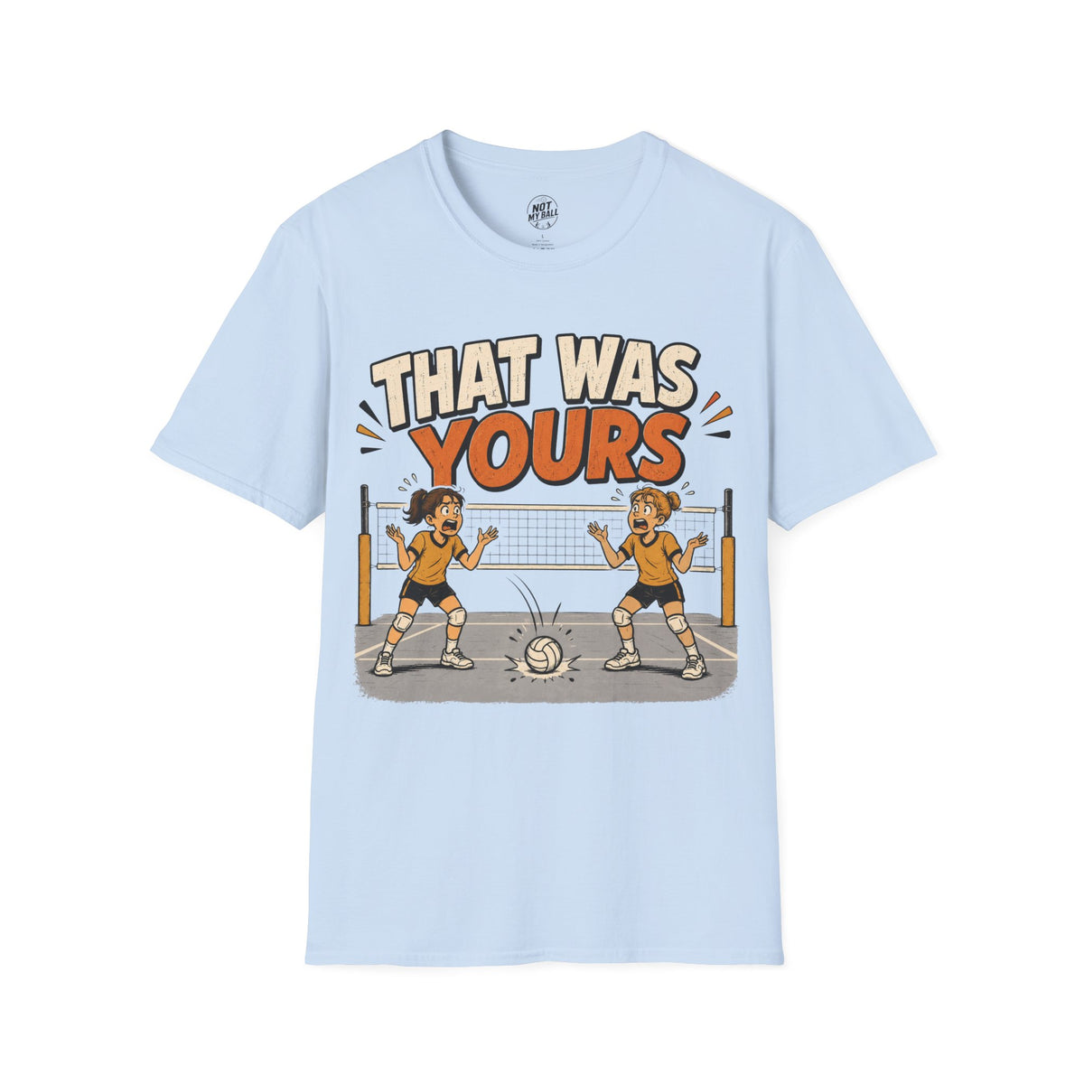 That Was Yours - Girls Volleyball T-Shirt