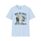 Not My Ball Volleyball T-Shirt