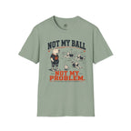 Not My Ball Volleyball T-Shirt