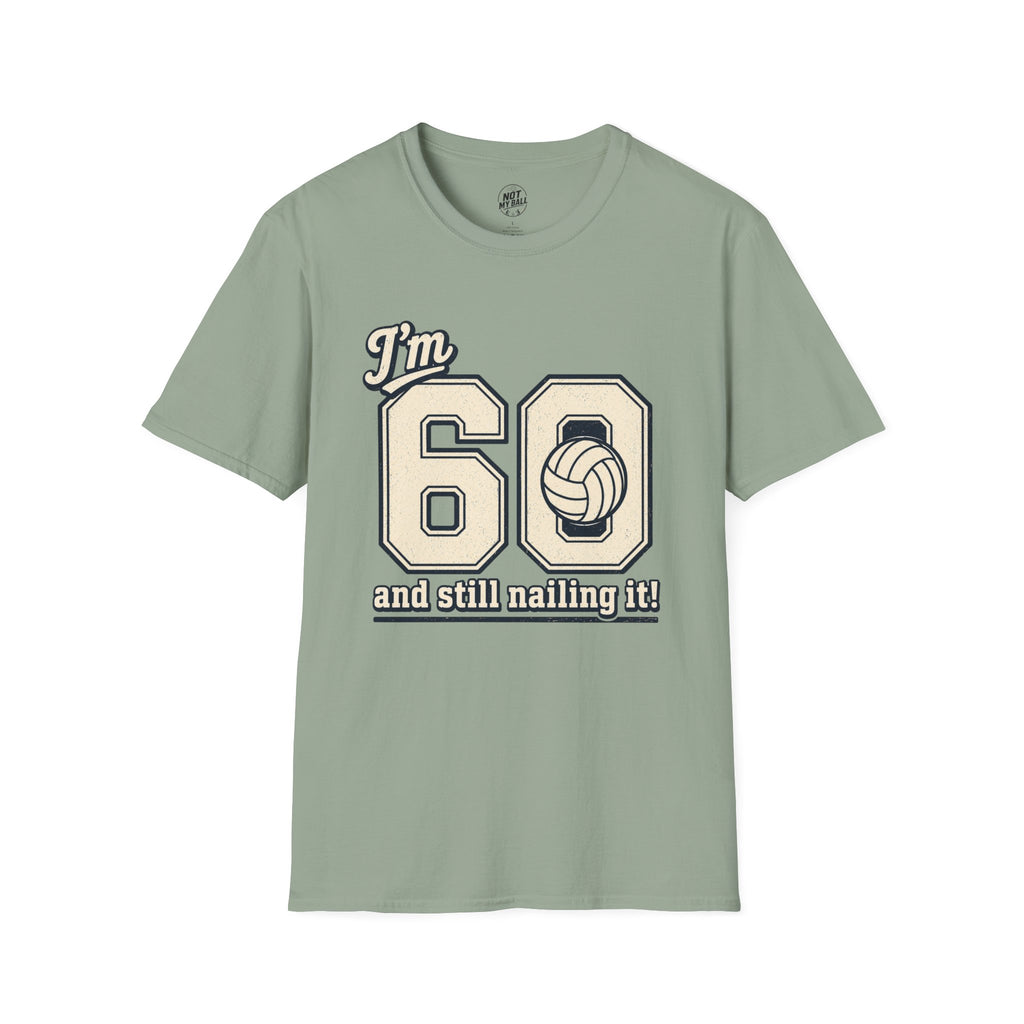 60 And Still Nailing It Volleyball T-Shirt