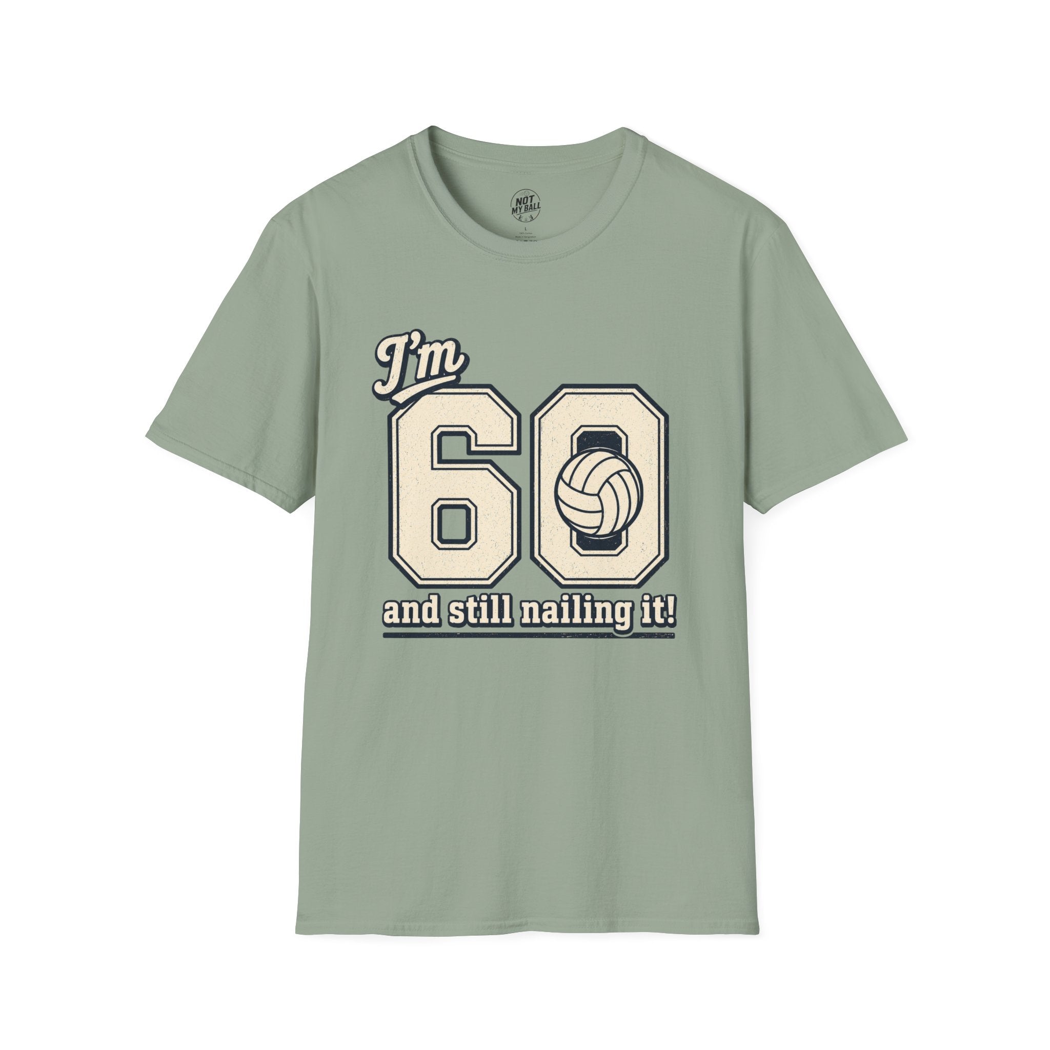 60 And Still Nailing It Volleyball T-Shirt