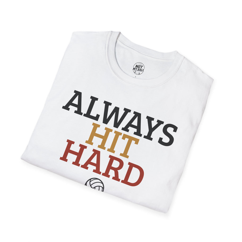Always Hit Hard Volleyball T-Shirt