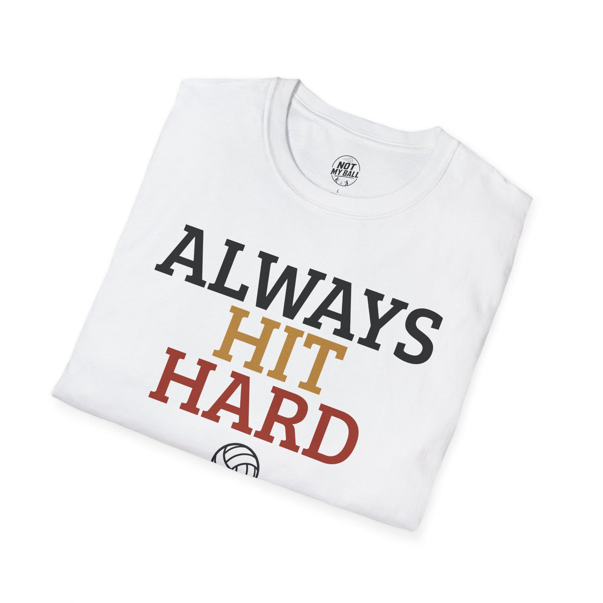 Always Hit Hard Volleyball T-Shirt
