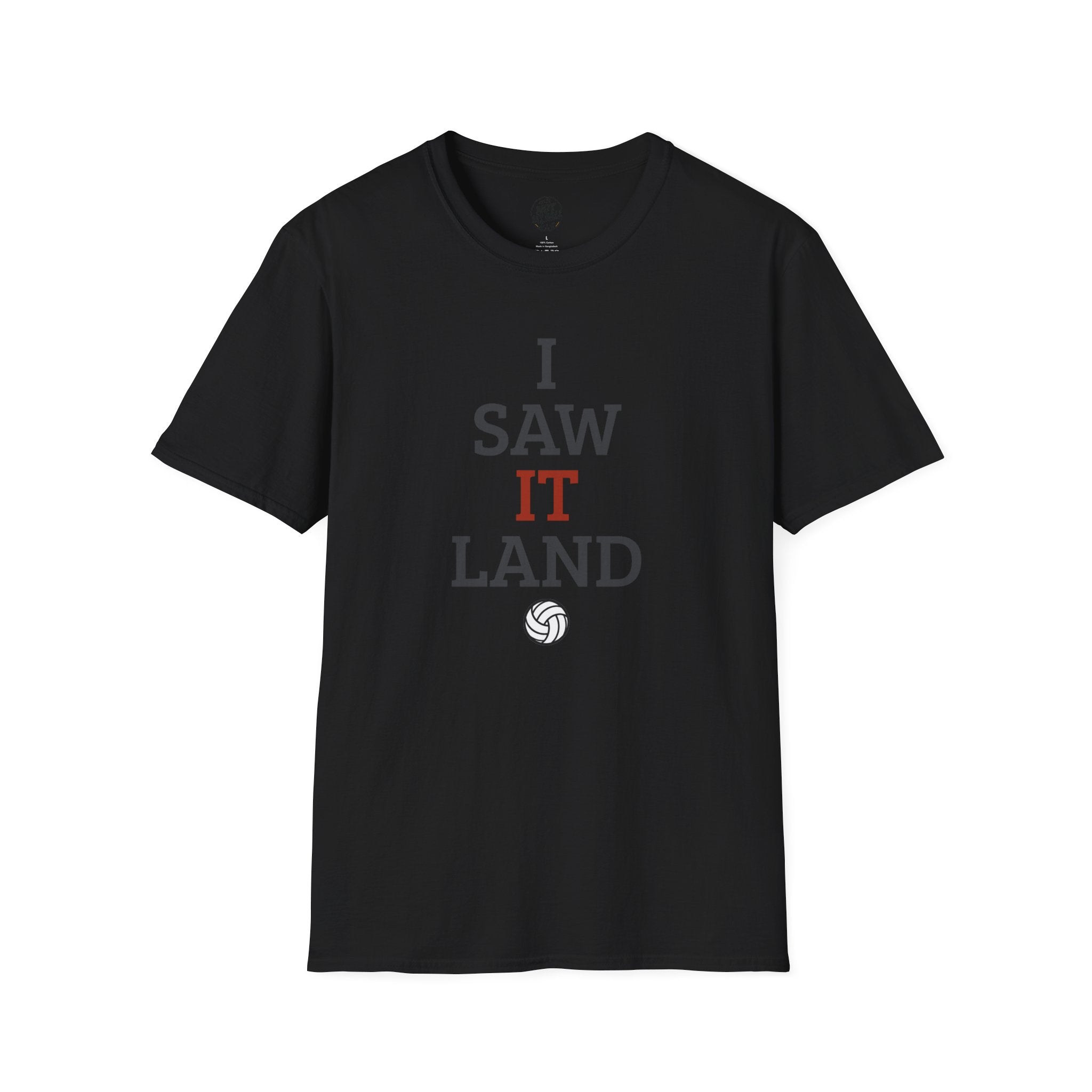 I Saw It Land Volleyball T-Shirt