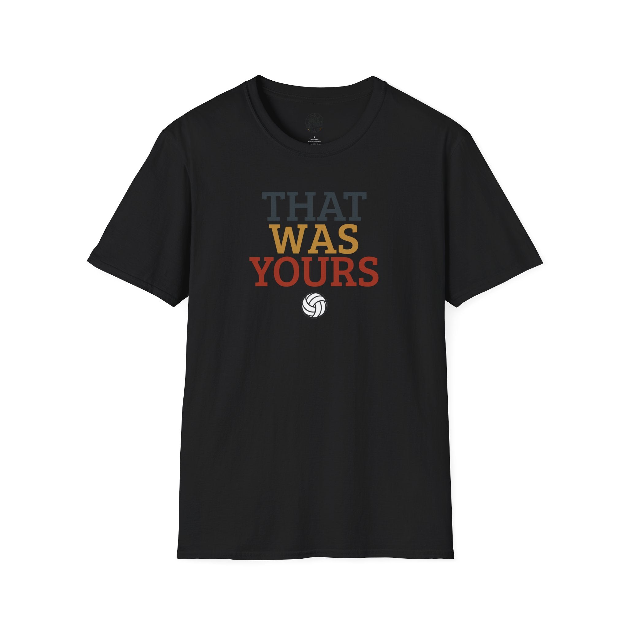 That Was Yours Volleyball T-Shirt