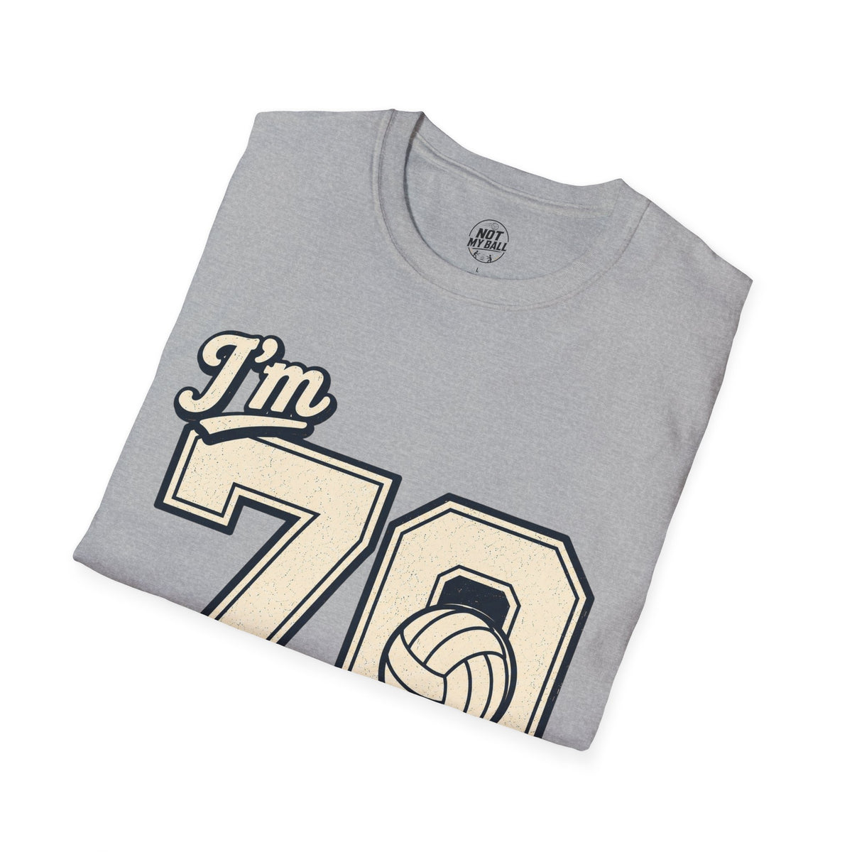 70 And Still Nailing It Volleyball T-Shirt