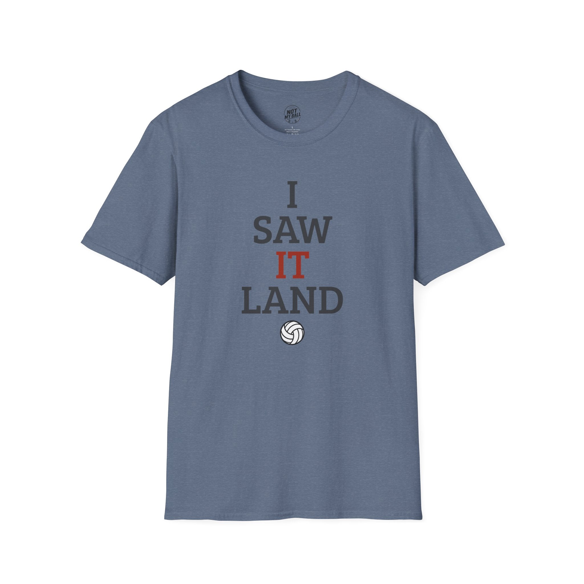 I Saw It Land Volleyball T-Shirt