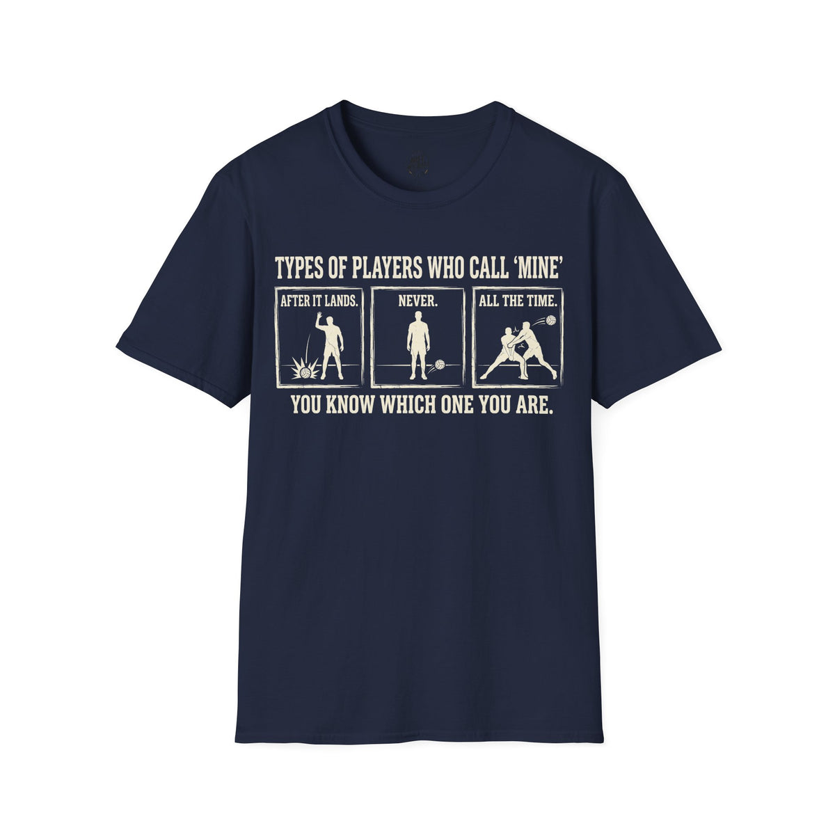 Types of Players Who Call Mine Volleyball T-Shirt