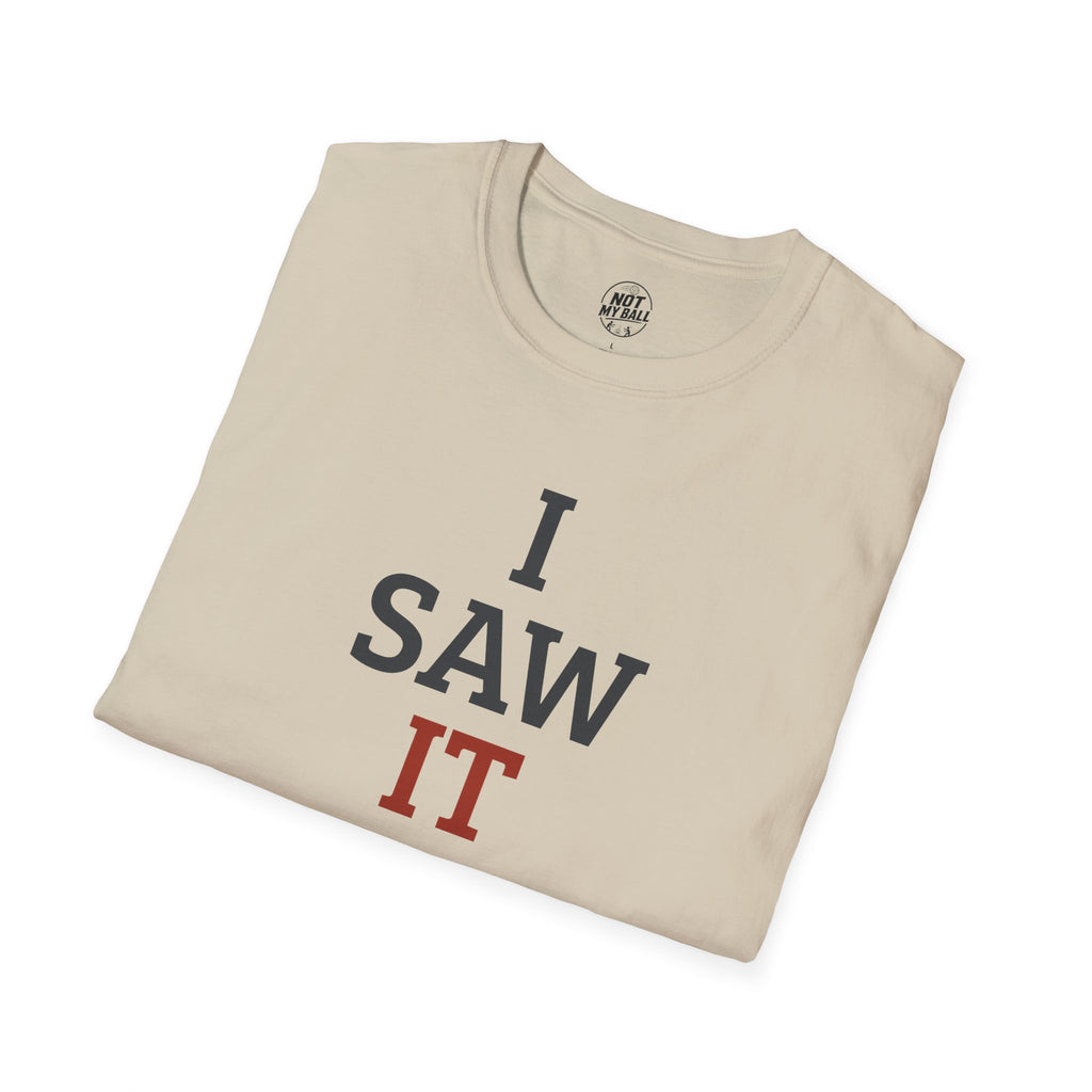 I Saw It Land Volleyball T-Shirt