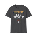 Setters Set People Up Volleyball T-Shirt