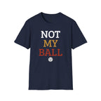 Not My Ball Volleyball T-Shirt