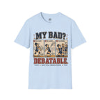 My Bad Debatable - Girls Volleyball T-Shirt