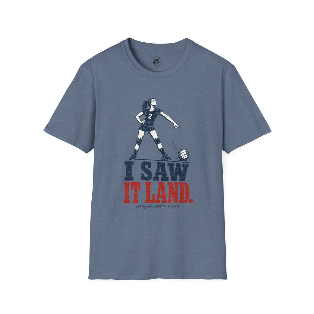 I Saw It Land Volleyball T-Shirt