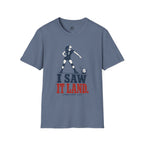 I Saw It Land Volleyball T-Shirt