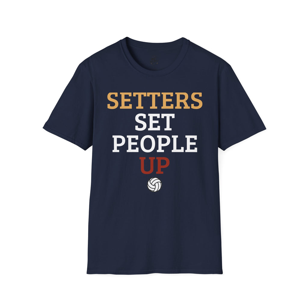 Setters Set People Up Volleyball T-Shirt