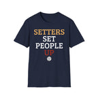 Setters Set People Up Volleyball T-Shirt