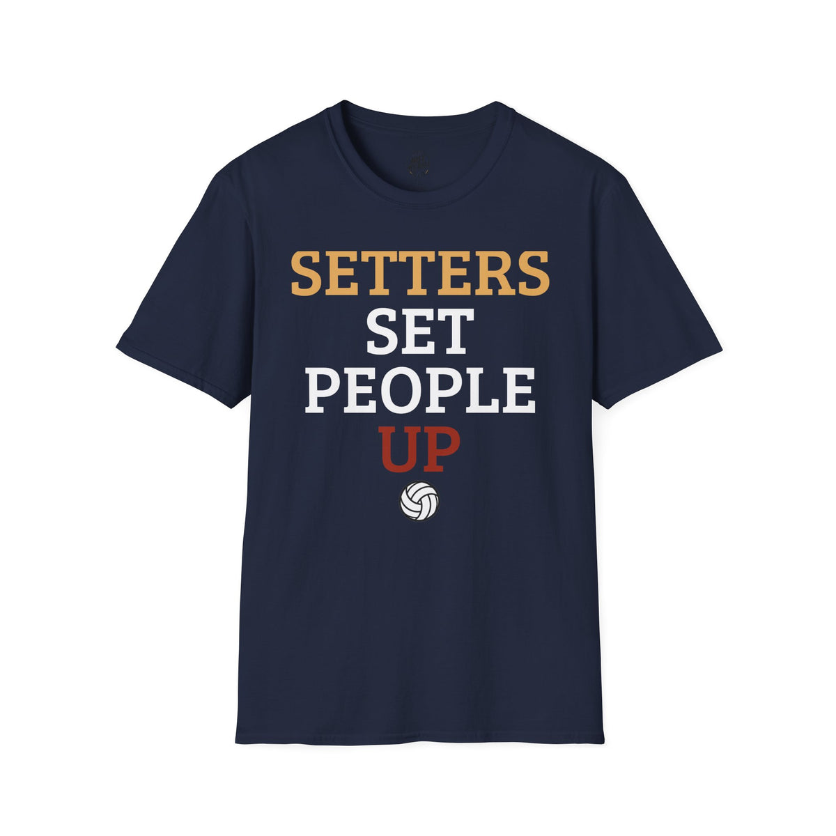 Setters Set People Up Volleyball T-Shirt