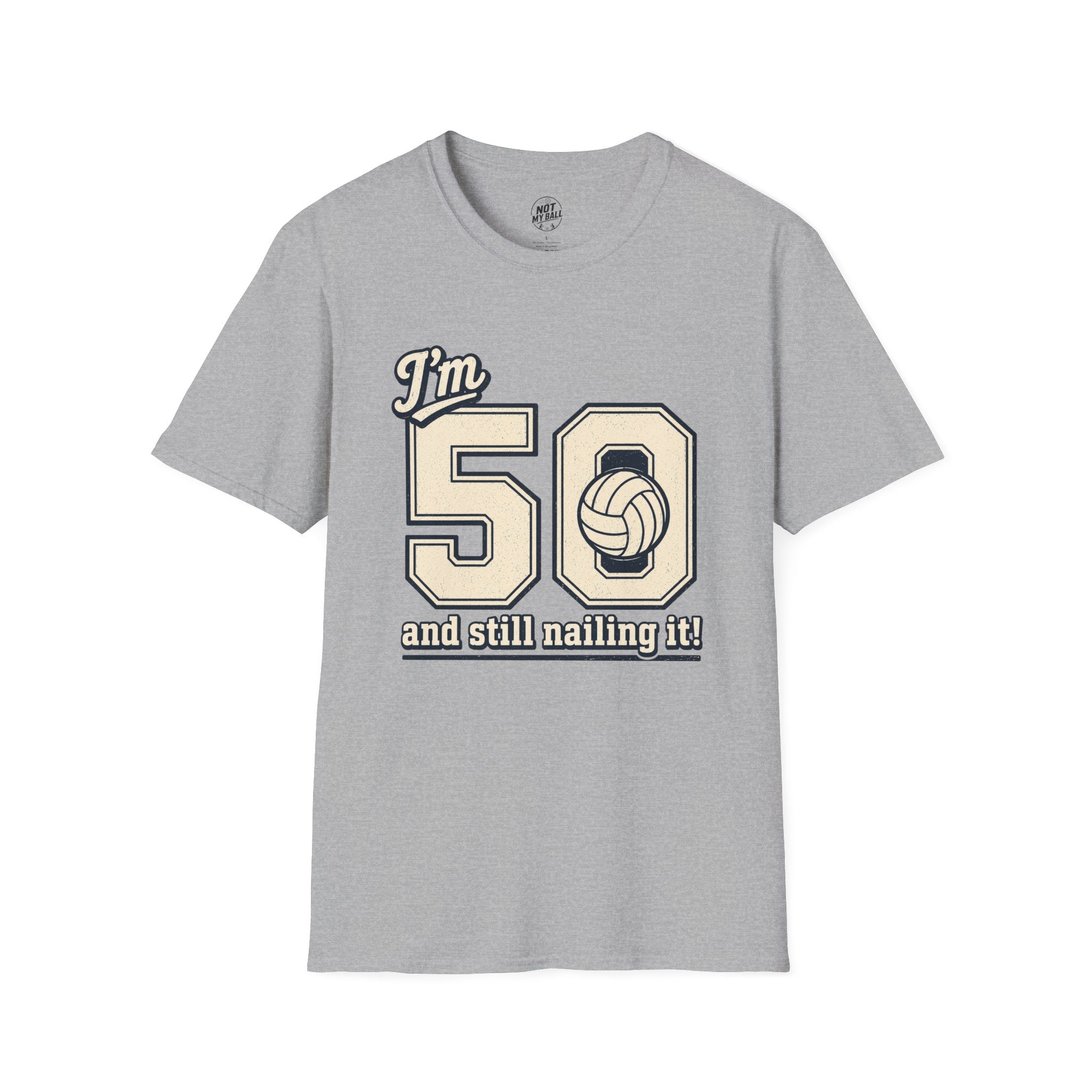 50 And Still Nailing It Volleyball T-Shirt