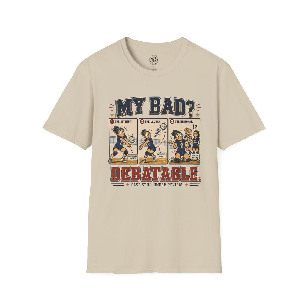 My Bad Debatable - Girls Volleyball T-Shirt