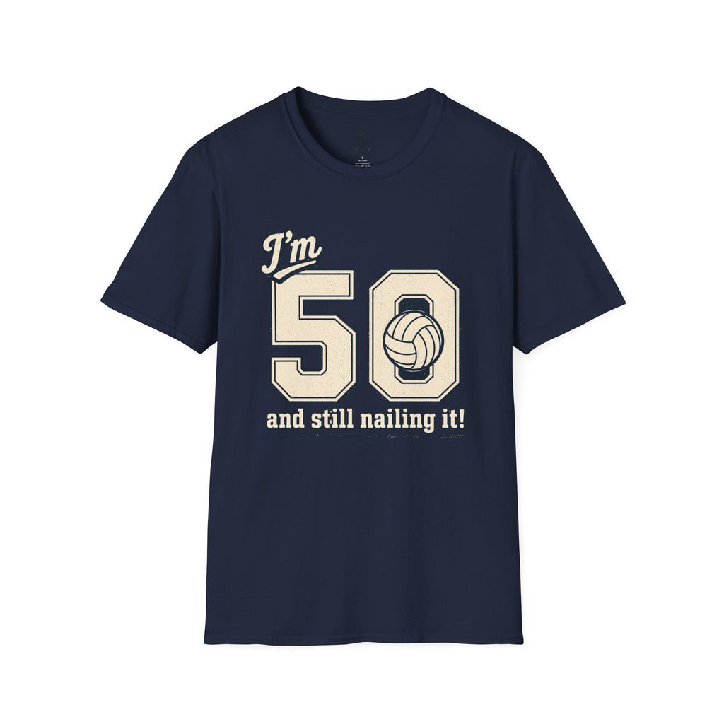 50 And Still Nailing It Volleyball T-Shirt