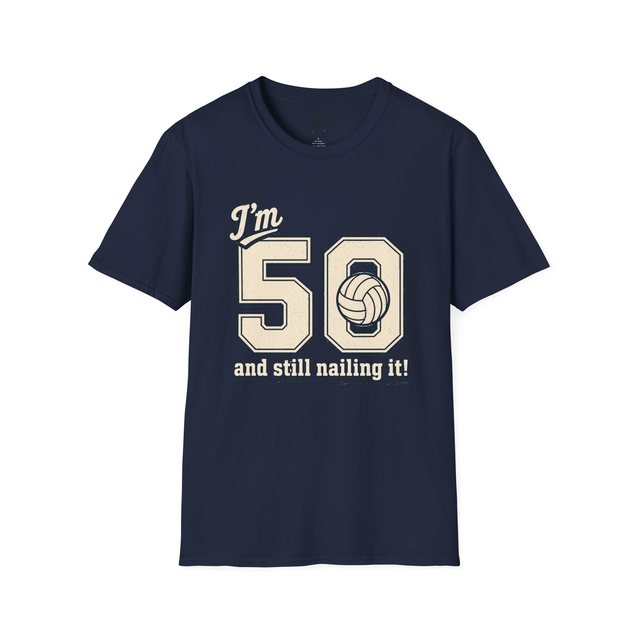 50 And Still Nailing It Volleyball T-Shirt