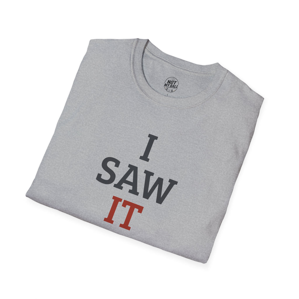 I Saw It Land Volleyball T-Shirt