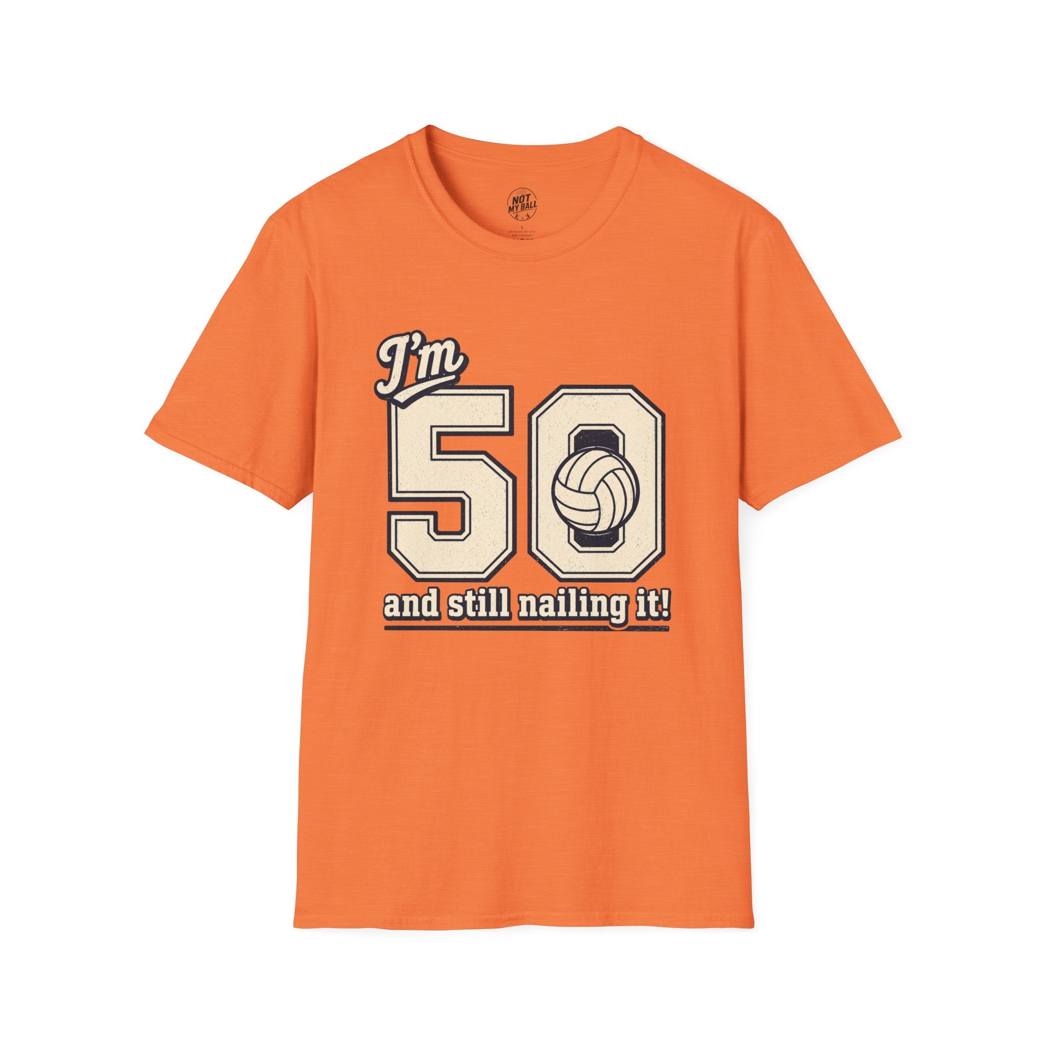 50 And Still Nailing It Volleyball T-Shirt
