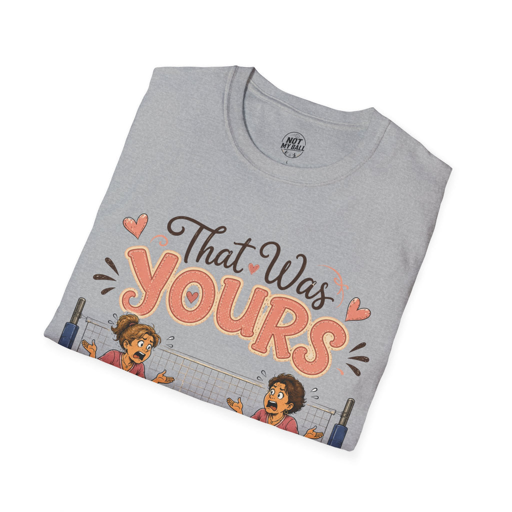 That Was Yours - Mom Volleyball T-Shirt