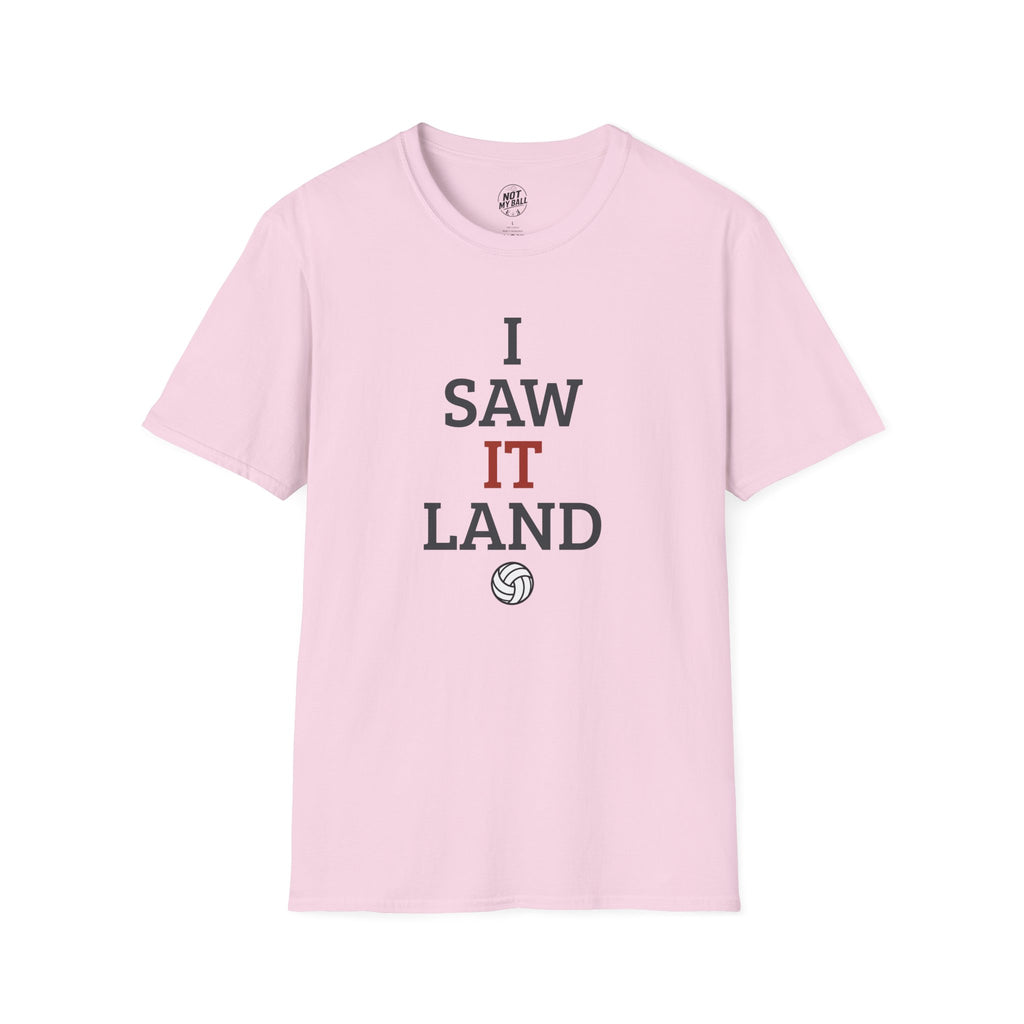 I Saw It Land Volleyball T-Shirt