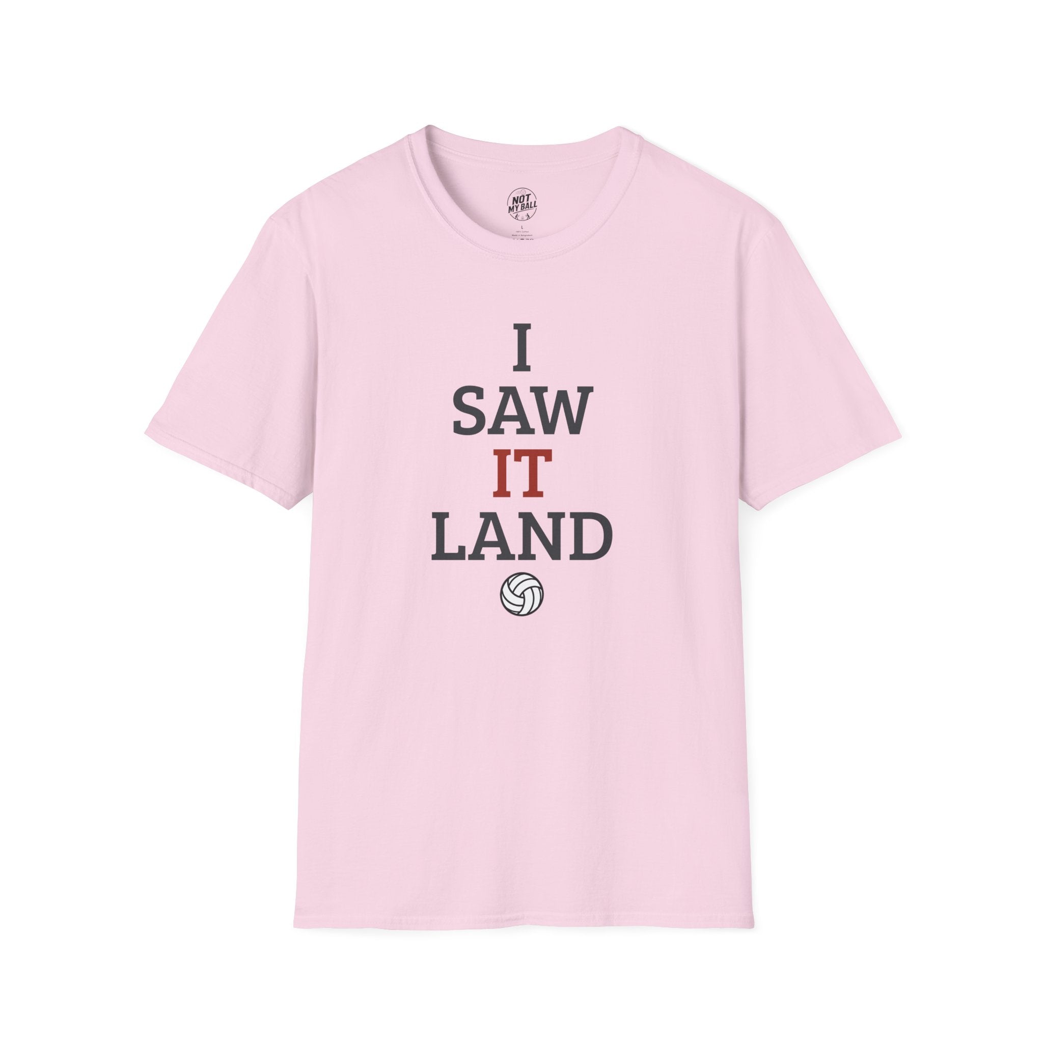 I Saw It Land Volleyball T-Shirt