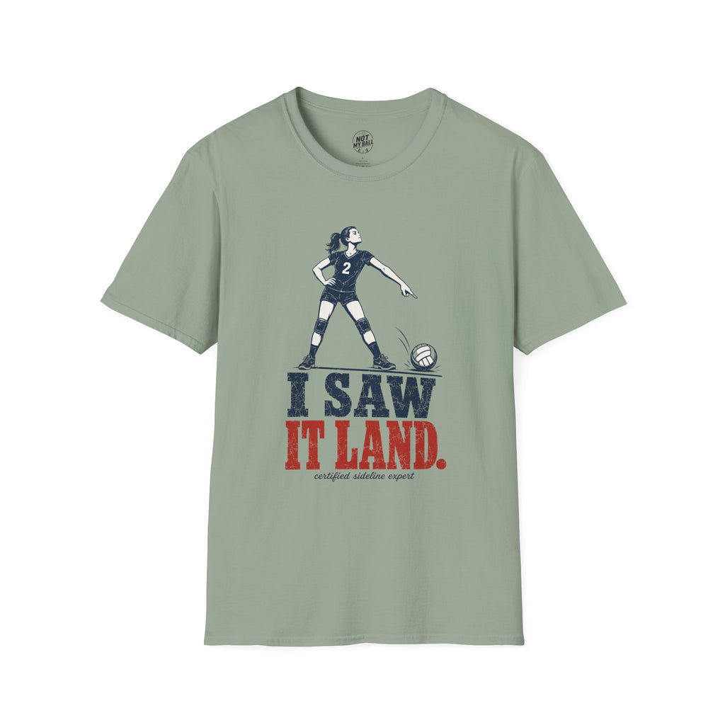 I Saw It Land Volleyball T-Shirt