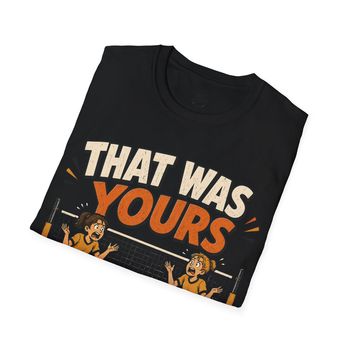 That Was Yours - Girls Volleyball T-Shirt