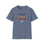 That Was Yours Volleyball T-Shirt
