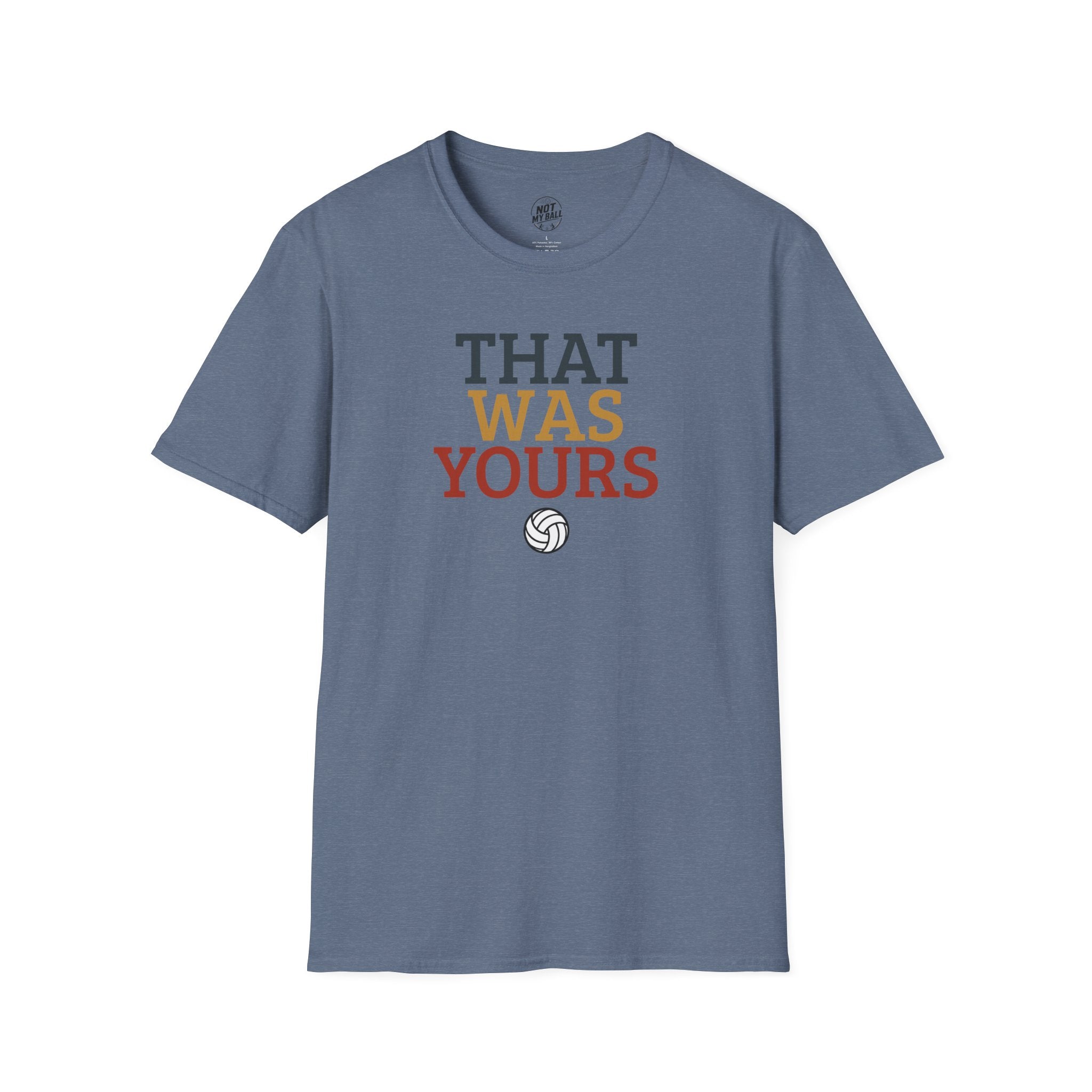 That Was Yours Volleyball T-Shirt
