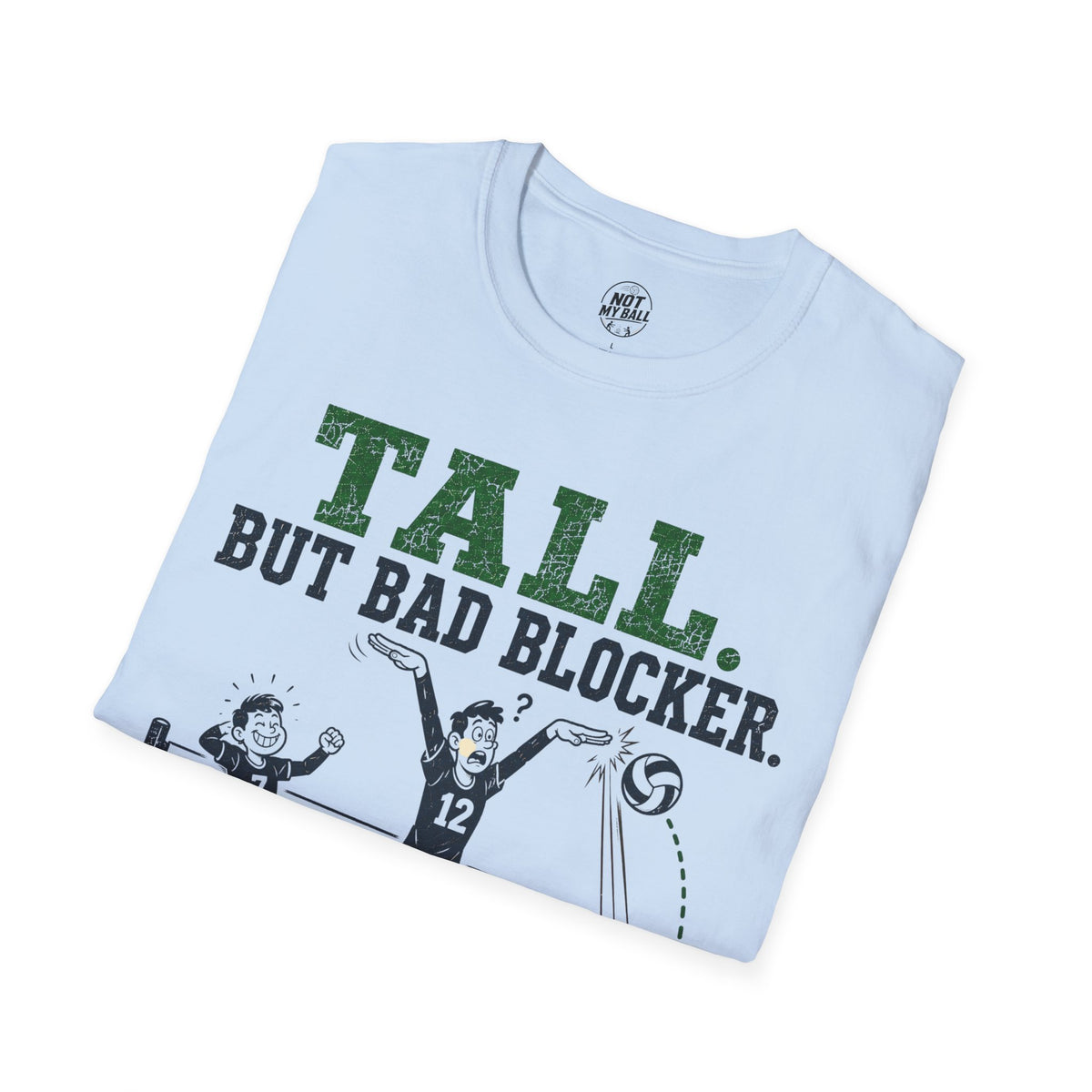 Tall But Bad Blocker Volleyball T-Shirt