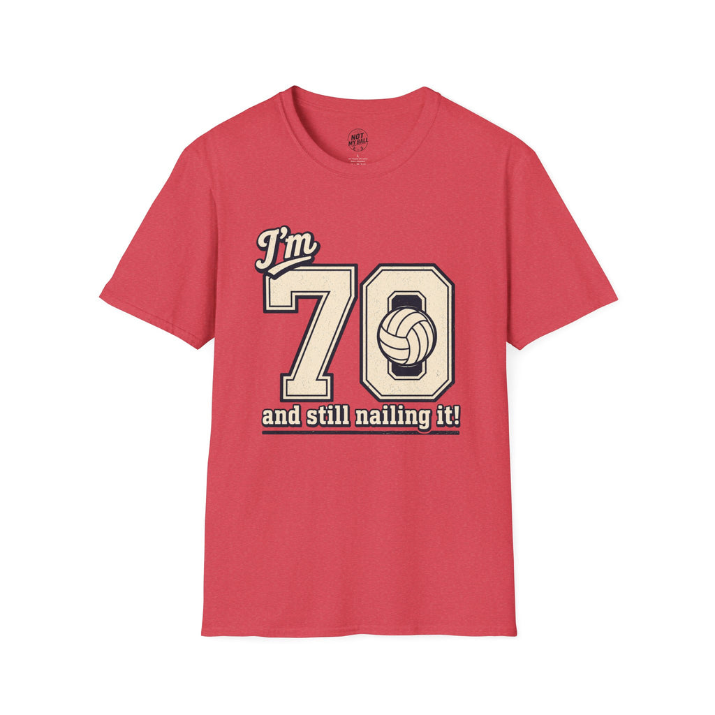 70 And Still Nailing It Volleyball T-Shirt