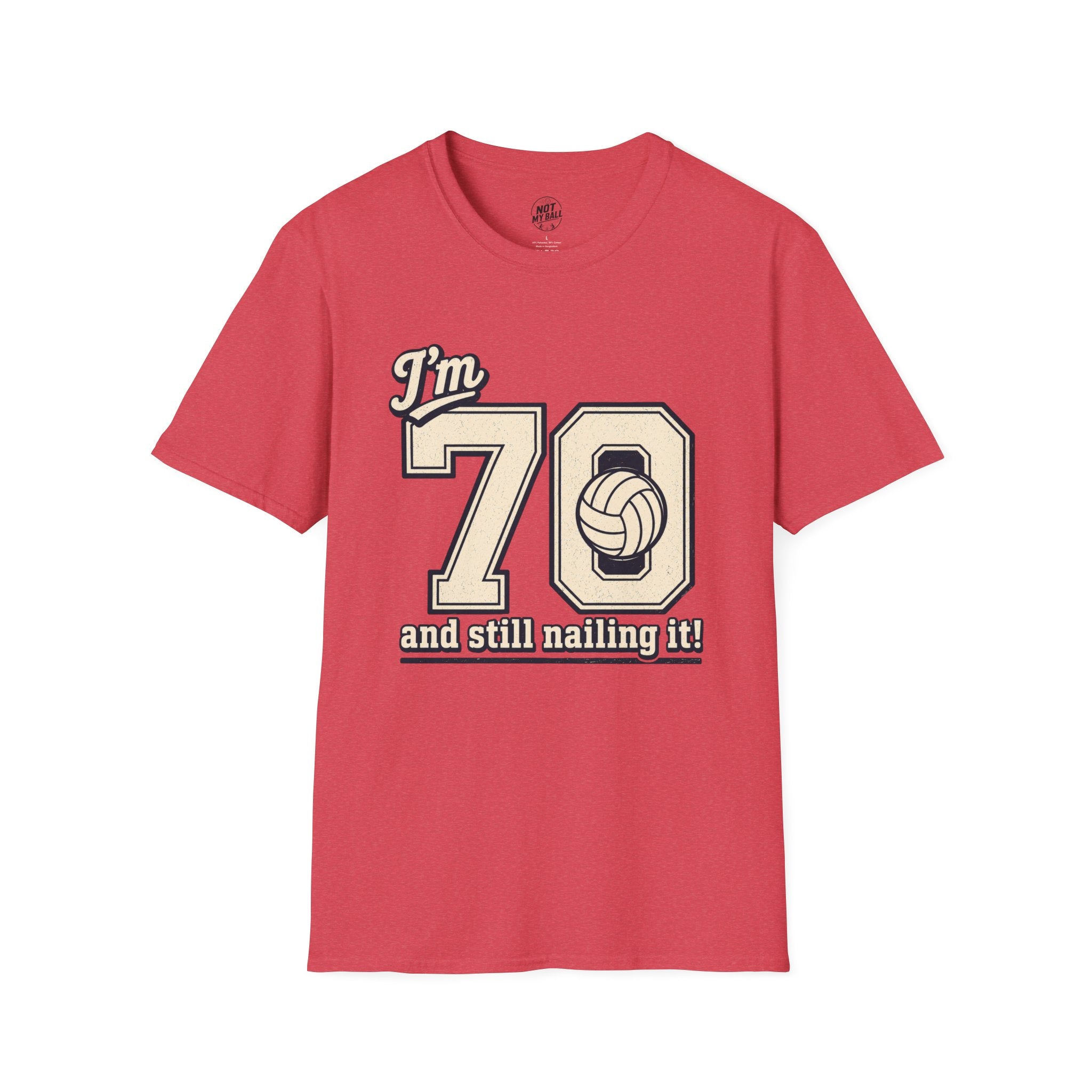 70 And Still Nailing It Volleyball T-Shirt