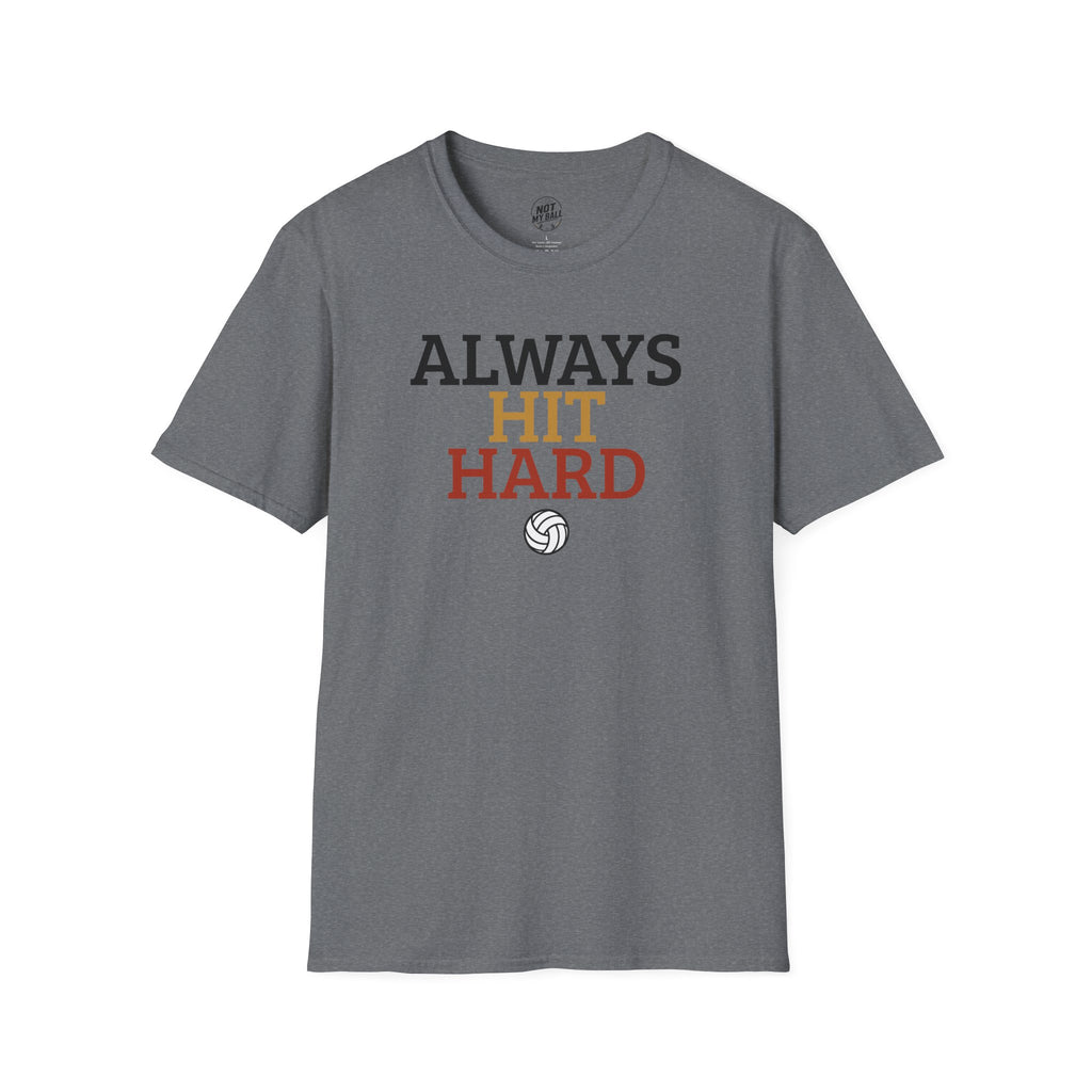 Always Hit Hard Volleyball T-Shirt