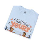 That Was Yours - Mom Volleyball T-Shirt