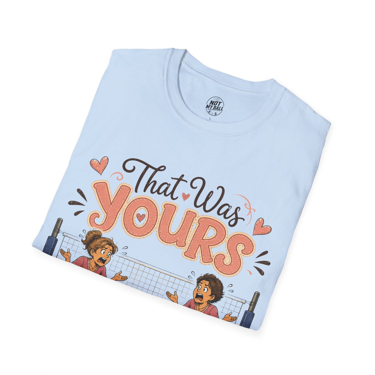 That Was Yours - Mom Volleyball T-Shirt