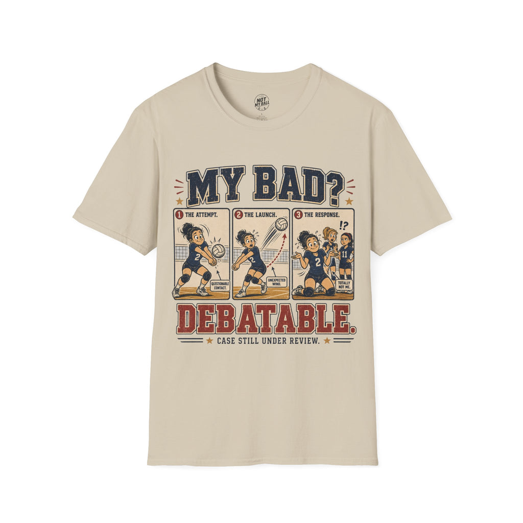 My Bad Debatable - Girls Volleyball T-Shirt