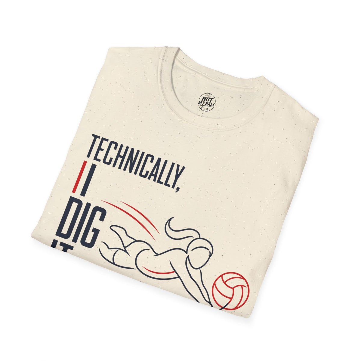 Technically I Dig It Volleyball T-Shirt