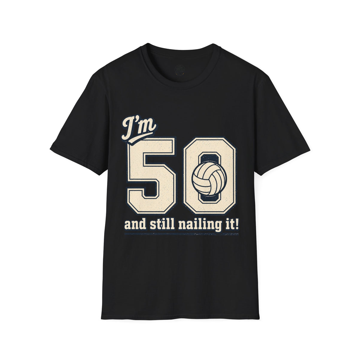 50 And Still Nailing It Volleyball T-Shirt