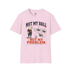 Not My Ball Volleyball T-Shirt