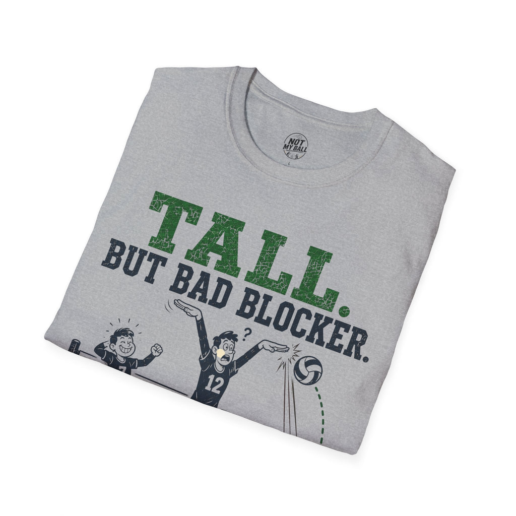 Tall But Bad Blocker Volleyball T-Shirt