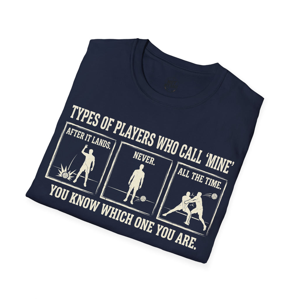 Types of Players Who Call Mine Volleyball T-Shirt
