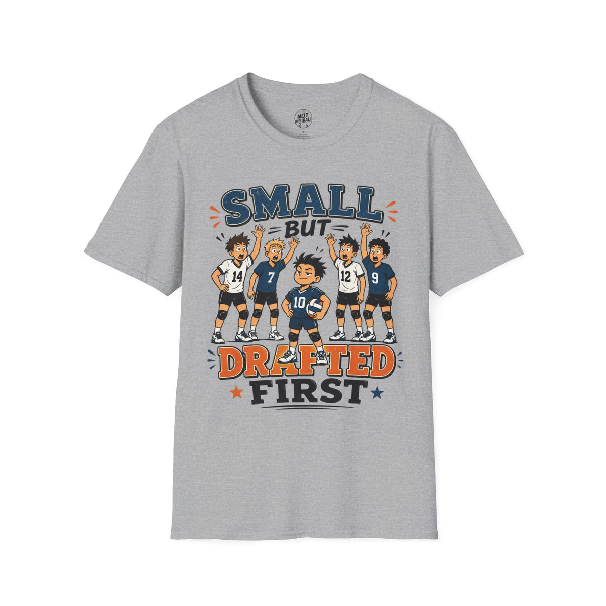 Small But Drafted First Volleyball T-Shirt