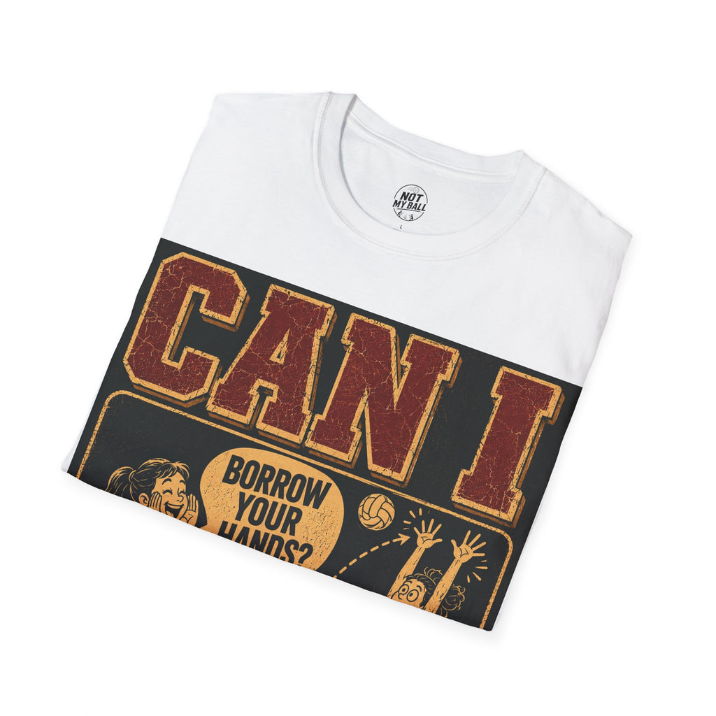 Can I Borrow Your Hands Volleyball T-Shirt