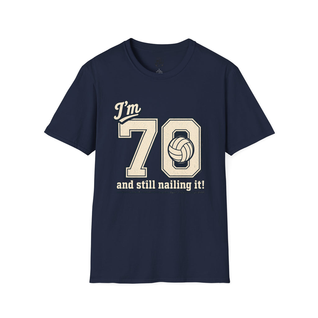 70 And Still Nailing It Volleyball T-Shirt